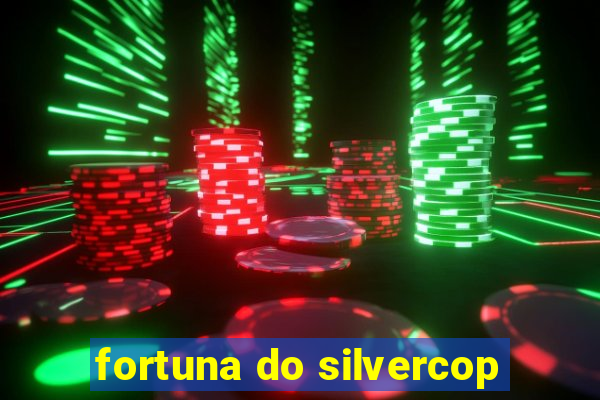 fortuna do silvercop